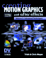 Creating Motion Graphics with After Effects: Volume 2: Advanced Techniques - Meyer, Chris, and Trish, and Mayer, Chris