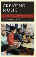 Creating Music: What Children from Around the World Can Teach Us