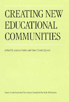Creating New Educational Communities: Volume 941 - Oakes, Jeannie (Editor), and Quartz, Karen Hunter (Editor)