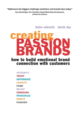 Creating Passion Brands: How to Build Emotional Brand Connection with Customers - Edwards, Helen, and Day, Derek