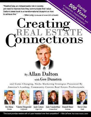 Creating Real Estate Connections: Combining 500 Years of Real Estate Experience and Strategies. - Dunsten, Gee, and Dalton, Allan