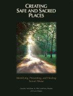 Creating Safe and Sacred Places: Identifying, Preventing, and Healing Sexual Abuse