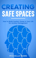 Creating Safe Spaces: How to Build Comfort Zones in Your Life for Anxiety Management