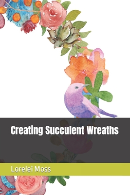 Creating Succulent Wreaths - Moss, Lorelei