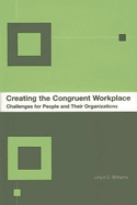 Creating the Congruent Workplace: Challenges for People and Their Organizations