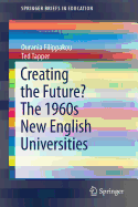 Creating the Future? the 1960s New English Universities