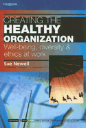 Creating the Healthy Organization: Well-Being, Diversity & Ethics at Work