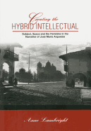 Creating the Hybrid Intellectual: Subject, Space, and the Feminine in the Narrative of Jose Maria Argiedas