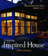 Creating the Inspired House: Discovering Your Place Called Home