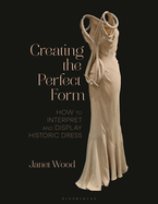 Creating the Perfect Form: How to Interpret and Display Historic Dress