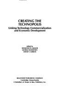 Creating the Technopolis: Linking Technology, Commercialization, and Economic Development - Smilor, Raymond W. (Editor), and Rgk Foundation, and Kozmetsky, George (Editor)
