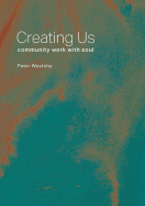 Creating Us: Community Work with Soul