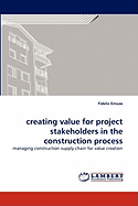 Creating Value for Project Stakeholders in the Construction Process