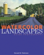 Creating Watercolor Landscapes Using Photographs - Patterson, Donald W, and Barnett, ISA (Foreword by)