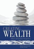 Creating Wealth: Ethical and Economic Perspectives (Second Revised Edition) - Schmidtz, David (Editor), and Thrasher, John (Editor)