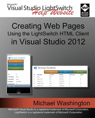 Creating Web Pages Using the LightSwitch HTML Client: In Visual Studio 2012 - Washington, Michael