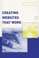Creating Websites That Work - Summers, Kathryn, and Summers, Michael