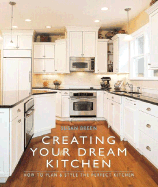 Creating Your Dream Kitchen: How to Plan and Style the Perfect Space