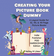 Creating Your Picture Book Dummy: A Layout Guide for 32, 40, & 48 Page Picture Books - Hardcover Edition