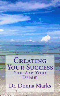 Creating Your Success: You Are Your Dream