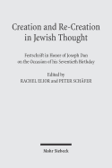 Creation and Re-Creation in Jewish Thought: Festschrift in Honor of Joseph Dan on the Occasion of His Seventieth Birthday