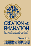 Creation as Emanation: The Origin of Diversity in Albert the Great's on the Causes and the Procession of the Universe