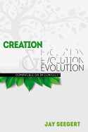 Creation & Evolution: Compatible or in Conflict? - Seegert, Jay