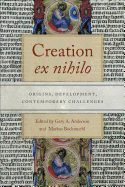 Creation Ex Nihilo: Origins, Development, Contemporary Challenges