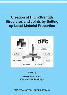 Creation of High-Strength Structures and Joints by Setting Up Local Material Properties - Palkowski, Heinz (Editor), and Rudolph, Kai-Michael (Editor)
