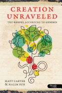 Creation Unraveled: The Gospel According to Genesis - Member Book