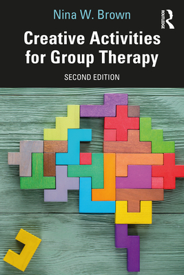 Creative Activities for Group Therapy - Brown, Nina W
