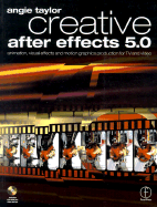 Creative After Effects 5.0: Animation, Visual Effects and Motion Graphics Production for TV and Video