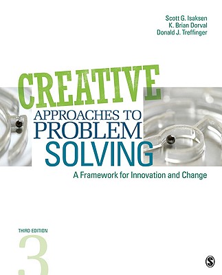 Creative Approaches to Problem Solving: A Framework for Innovation and Change - Isaksen, Scott G, and Dorval, K Brian, and Treffinger, Donald J