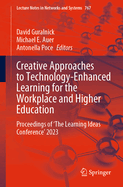 Creative Approaches to Technology-Enhanced Learning for the Workplace and Higher Education: Proceedings of 'The Learning Ideas Conference' 2023