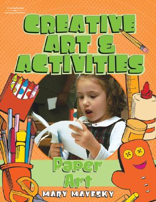 Creative Art & Activities: Paper Art - Mayesky, Mary