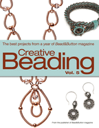 Creative Beading, Volume 5: The Best Projects from a Year of Bead&Button Magazine