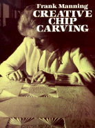 Creative Chip Carving - Manning, Frank