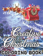 Creative Christmas Coloring Book: An Adult Beautiful grayscale images of Winter Christmas holiday scenes, Santa, reindeer, elves, tree lights (Life Holiday Christmas Fun) Relief and Relaxation Design