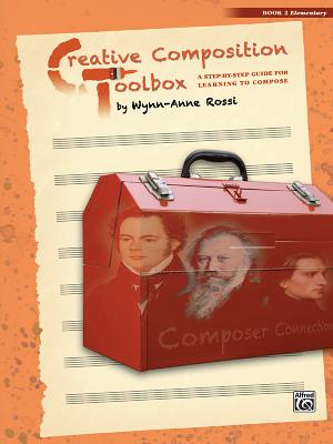 Creative Composition Toolbox, Bk 2: A Step-By-Step Guide for Learning to Compose - Rossi, Wynn-Anne