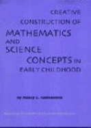 Creative Construction of Mathematics and Science Concepts in Early Childhood