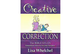 Creative Correction: The Bible Study: Extraordinary Ideas for Everyday Discipline
