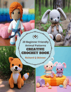 Creative Crochet Book: 20 Beginner Friendly Animal Patterns