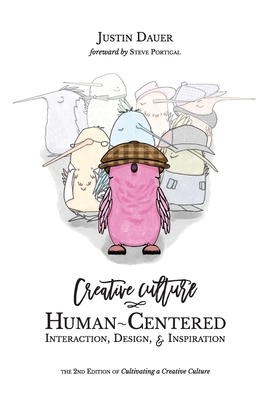 Creative Culture: Human-Centered Interaction, Design, & Inspiration - Dauer, Justin
