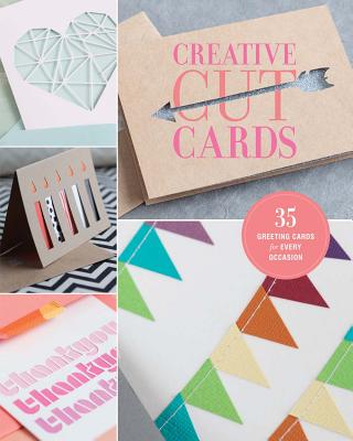 Creative Cut Cards: 35 Greeting Cards for Every Occasion - Lark Crafts