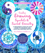 Creative Drawing: Symbols and Sacred Geometry: A Beginner's Step-By-Step Guide to Drawing and Painting Inspired Motifs - Explore Compass Drawing, Colored Pencils, Watercolor, Inks, and Morevolume 6