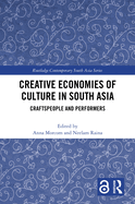 Creative Economies of Culture in South Asia: Craftspeople and Performers