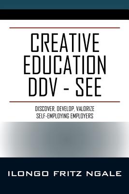 Creative Education DDV - SEE: Discover, Develop, Valorize Self-Employing Employers - Ngale, Ilongo Fritz