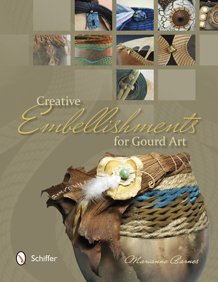 Creative Embellishments for Gourd Art - Barnes, Marianne