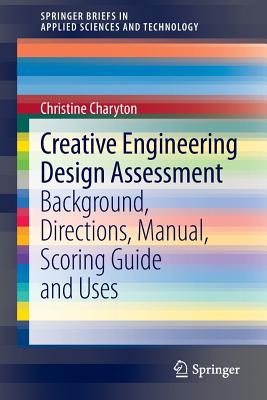 Creative Engineering Design Assessment: Background, Directions, Manual, Scoring Guide and Uses - Charyton, Christine