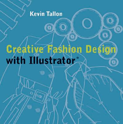 Creative Fashion Design with Illustrator - Tallon, Kevin